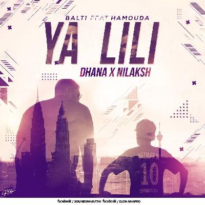 Ya Lili – Balti – DJ Dhana X Nilaksh Remix